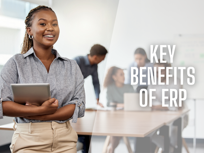 Key benefits of an ERP implementation Key benefits of an ERP implementation