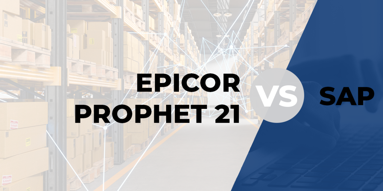 Epicor Prophet 21 vs SAP Business One pour distributeurs