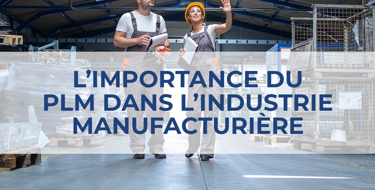 L’importance du PLM dans l’industrie manufacturière