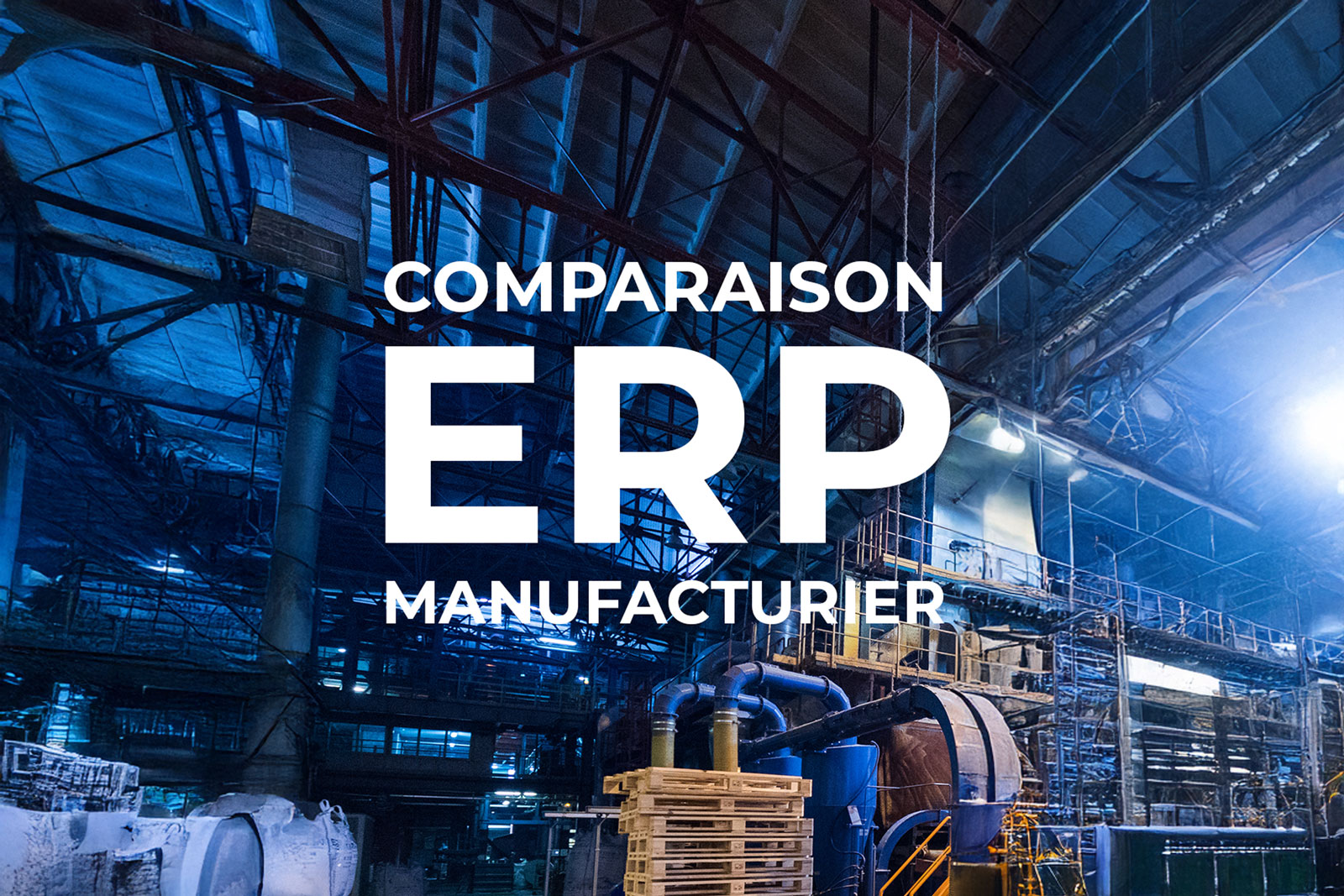 Comparaison ERP manufacturier