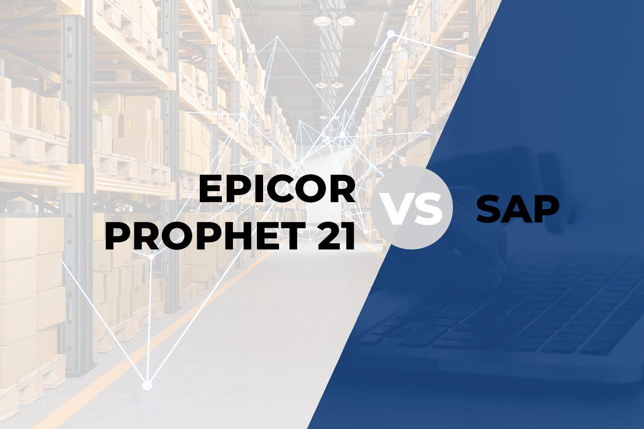 Comparaison entre Epicor Prophet 21 et SAP ERP